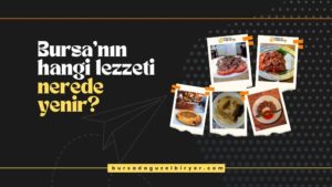 Bursa’nın ‘lezzet’ rehberi