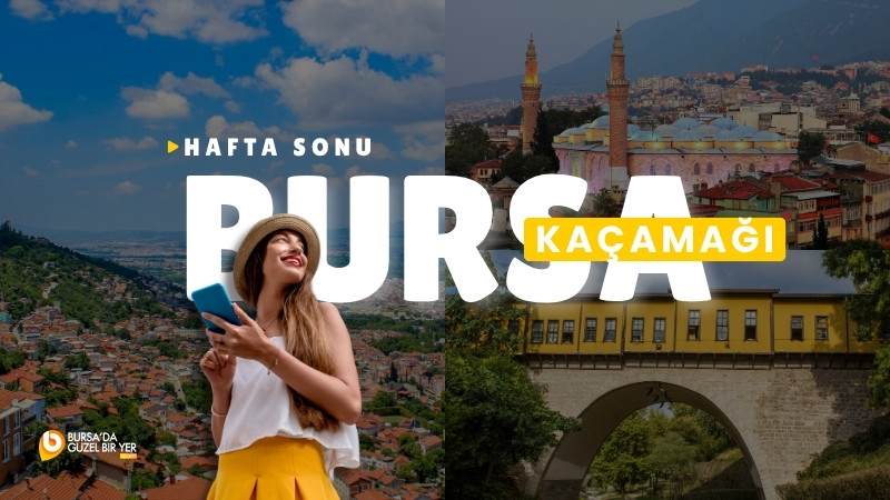 İstanbul’dan Bursa’ya 2 günlük hafta sonu kaçamağı Bursa, tarih, doğa ve lezzetleriyle hafta sonu için mükemmel bir